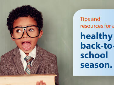 Excited boy wearing glasses. Text that read "Tips and resources for a healthy back-to-school season"